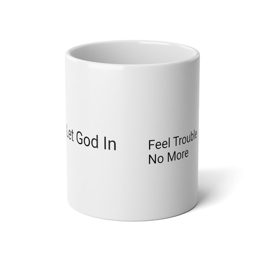 Let God In, Feel Trouble No More Jumbo Mug, 20oz
